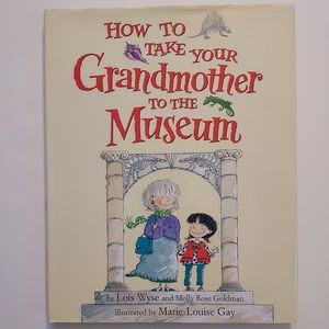 How To Take Your Grandmother To The Museum hardcover book